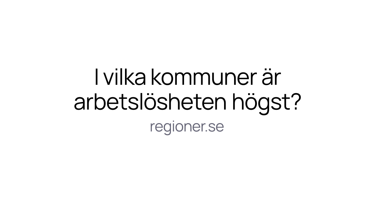 I vilka kommuner är arbetslösheten högst?